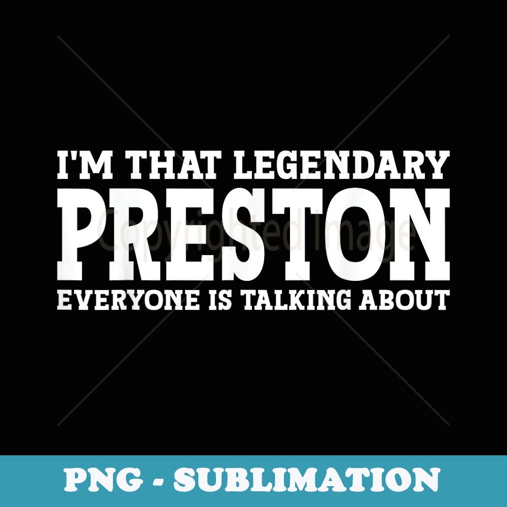 Preston Personal Name Funny Preston - PNG Sublimation Digital Download
