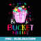 Be A Bucket Filler Funny School Back To School - PNG Sublimation Digital Download