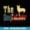 Mens Dogfather Father Day Best Welsh Corgi Dad Ever 4th July - PNG Transparent Sublimation File