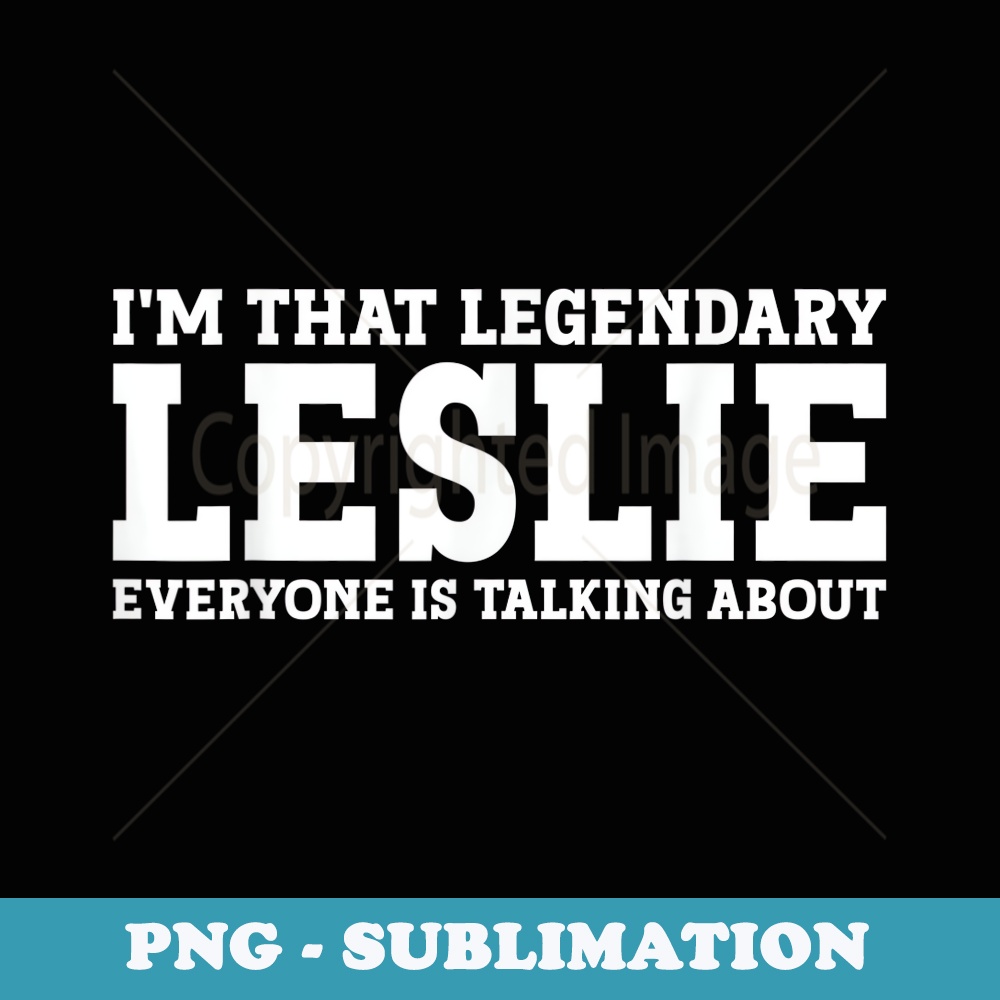 Leslie Personal Name First Name Funny Leslie - Decorative Sublimation PNG File