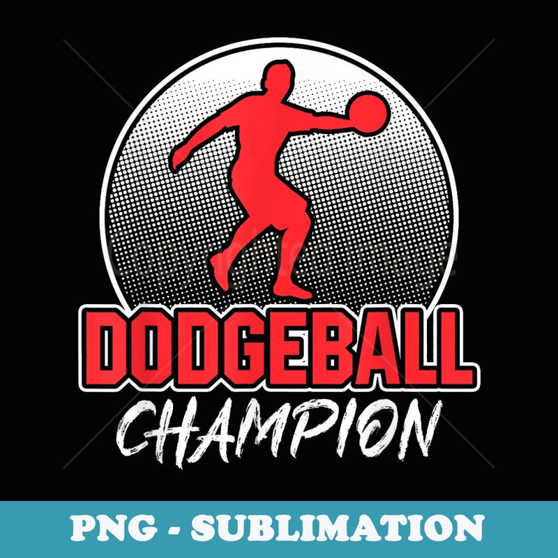 Dodgeball Champion Ball Sports Dodgeball Player - Sublimation PNG File