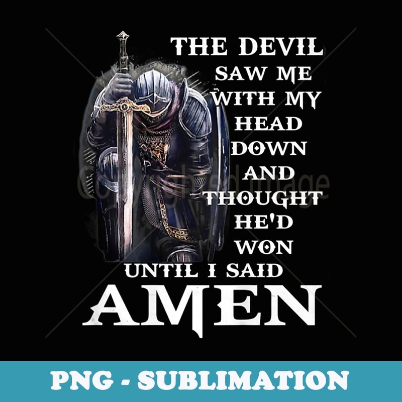 Jesus The Devil Saw Me With My Head Down (on back) - PNG Transparent Sublimation File