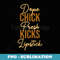Dope Chick Fresh Kicks Lipstick Funny Saying Apparel - Modern Sublimation PNG File