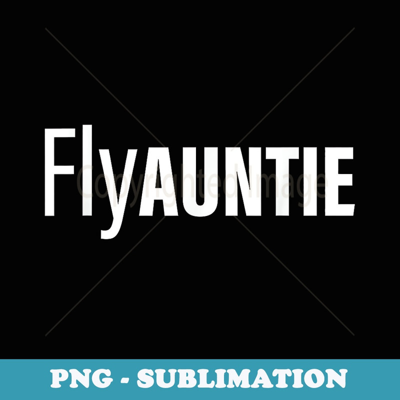 Fly Auntie Apparel - Sublimation Digital Download
