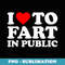 I Fart In Public - Elegant Sublimation PNG Download