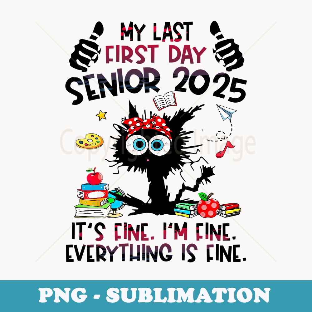 My Last First Day Senior 2025 Back to School Senior Students - Instant Sublimation Digital Download