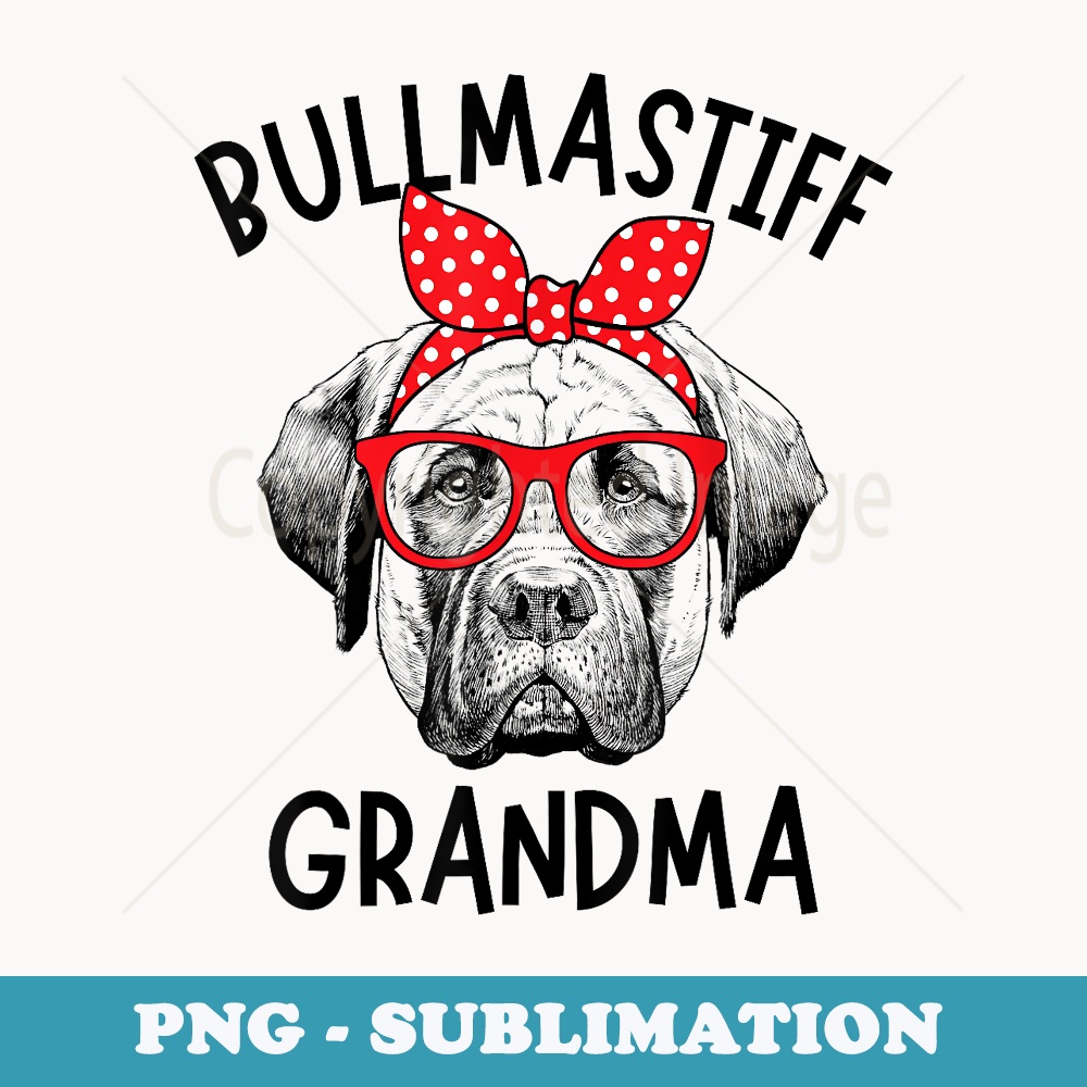 Bullmastiff Grandma Bull Mastiff Dog Nana Mothers Day - Exclusive Sublimation Digital File