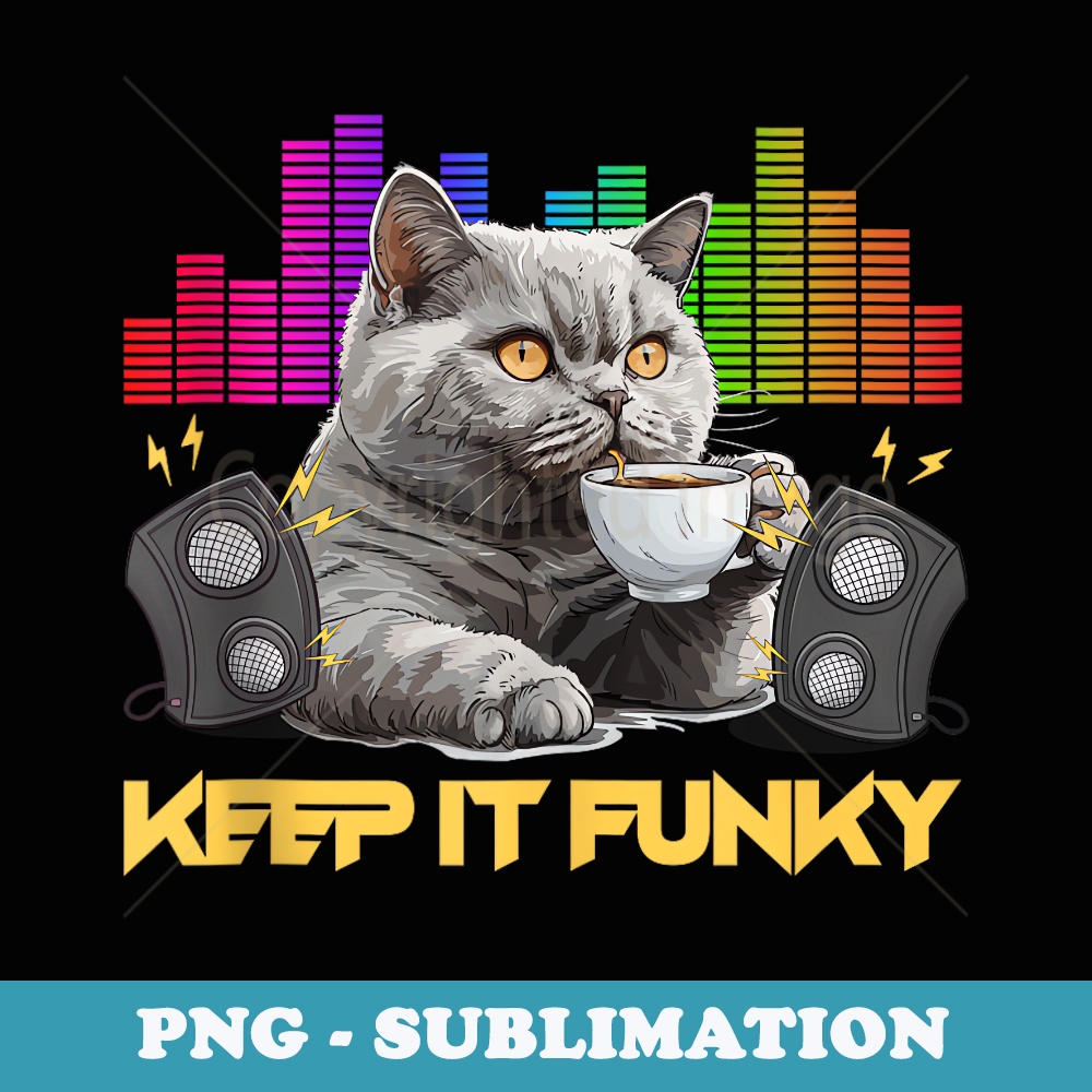British Shorthair KEEP IT FUNKY British Shorthair Owner - Exclusive Sublimation Digital File