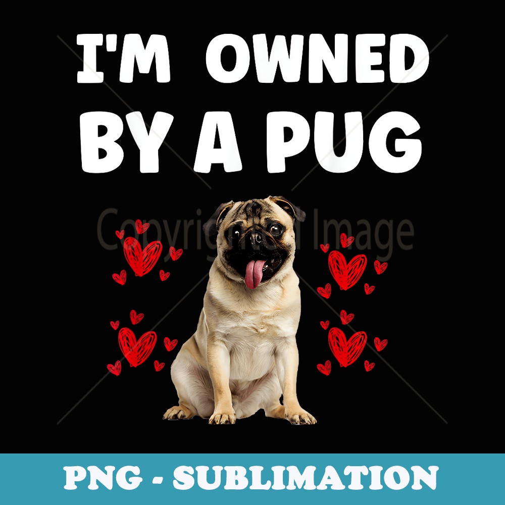I am owned by a pug - Vintage Sublimation PNG Download