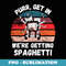 Purr Get In Were Getting Spaghetti Cat Lovers - Decorative Sublimation PNG File