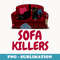CATS KITTENS SOFA KILLERS - Signature Sublimation PNG File