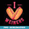 I Love Weiners Hot Dog Lovers Vienna Sausage - Stylish Sublimation Digital Download