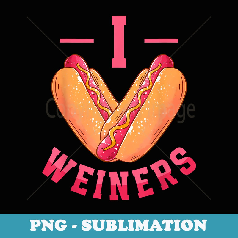 I Love Weiners Hot Dog Lovers Vienna Sausage - Stylish Sublimation Digital Download