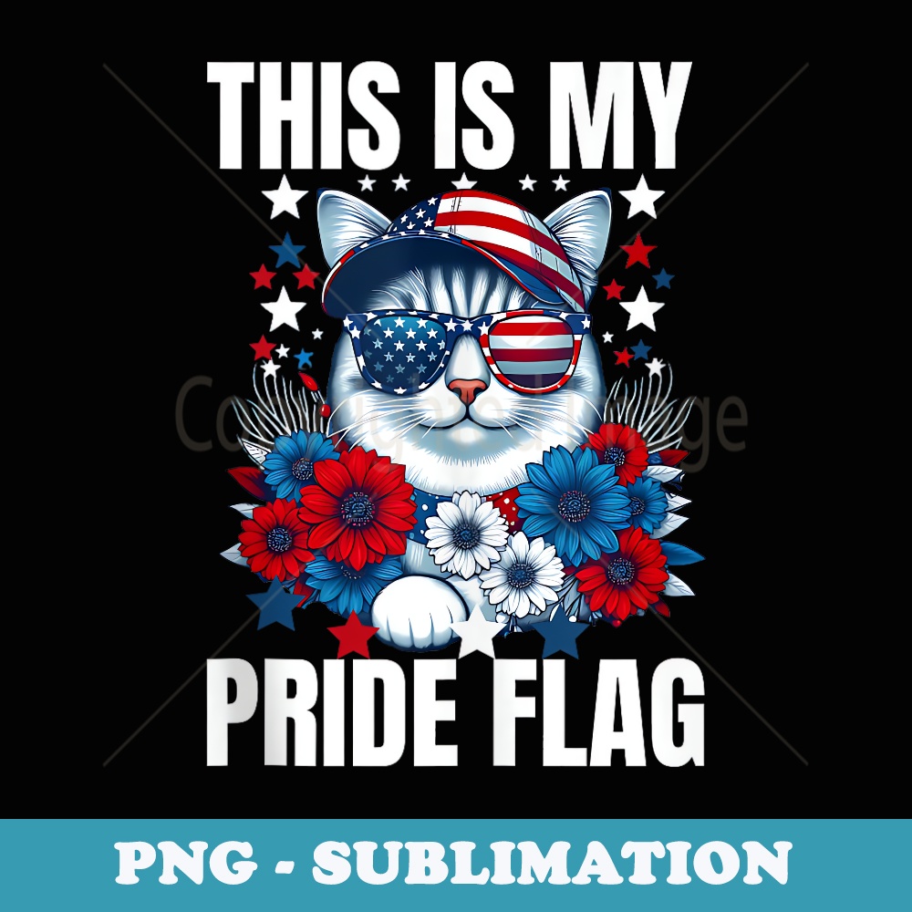 This Is My Pride Flag USA American Cat Patriotic - Unique Sublimation PNG Download