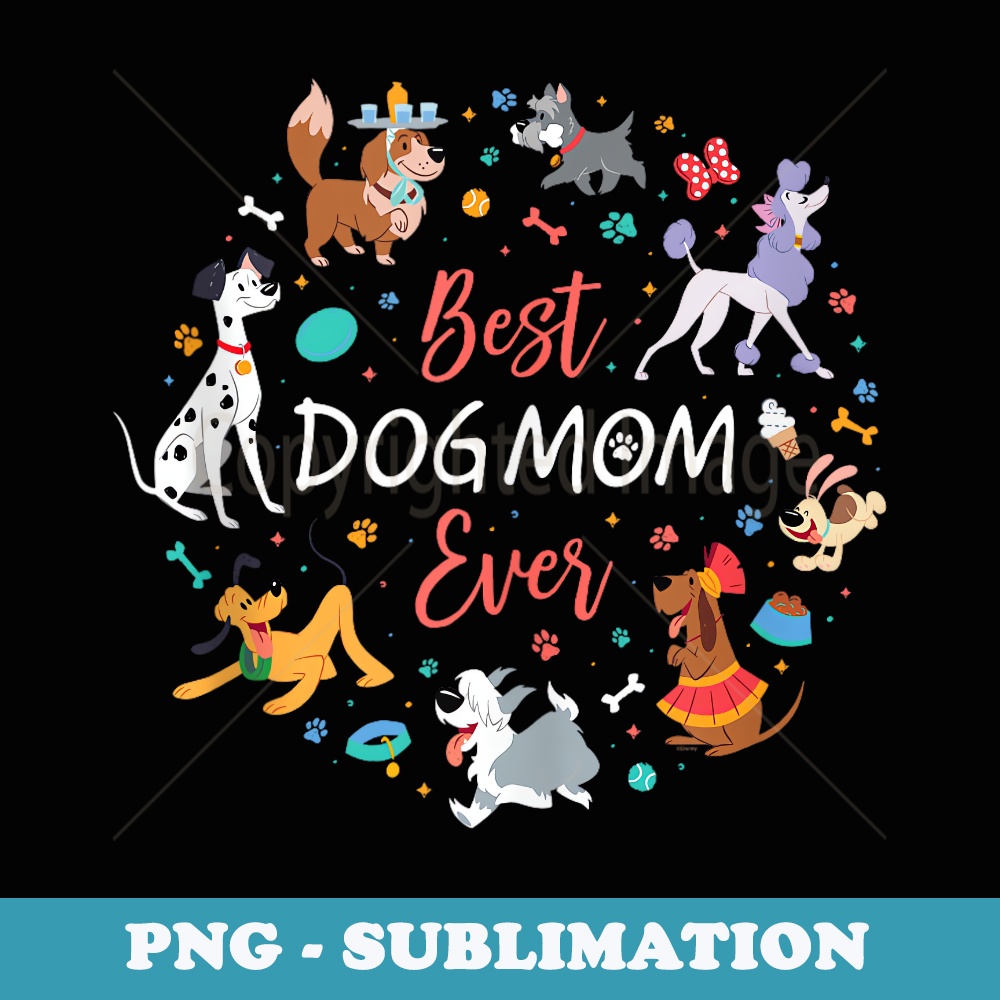 Disney Pet Parent Motheru2019s Day Disney Dogs Best Dog Mom Ever - Artistic Sublimation Digital File