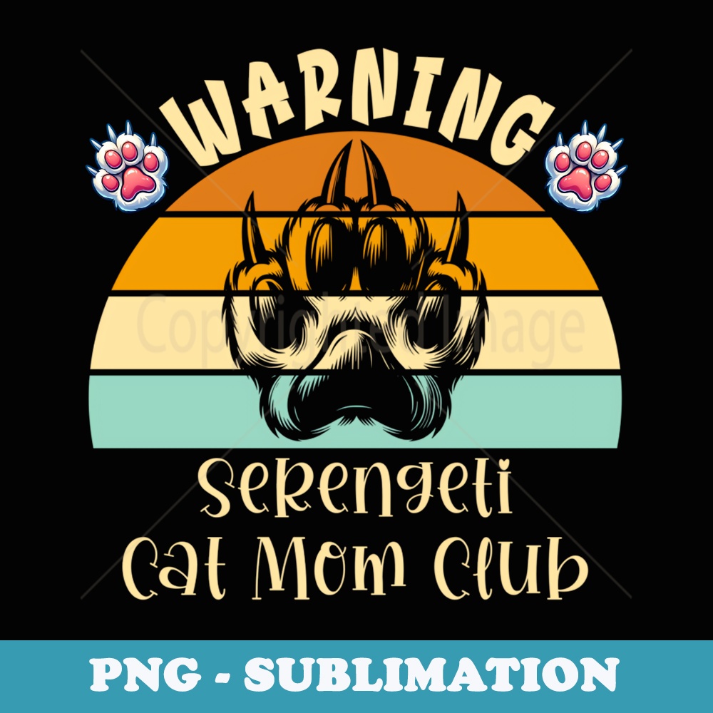 Warning Serengeti Cat Mom Club for and Girls - Vintage Sublimation PNG Download