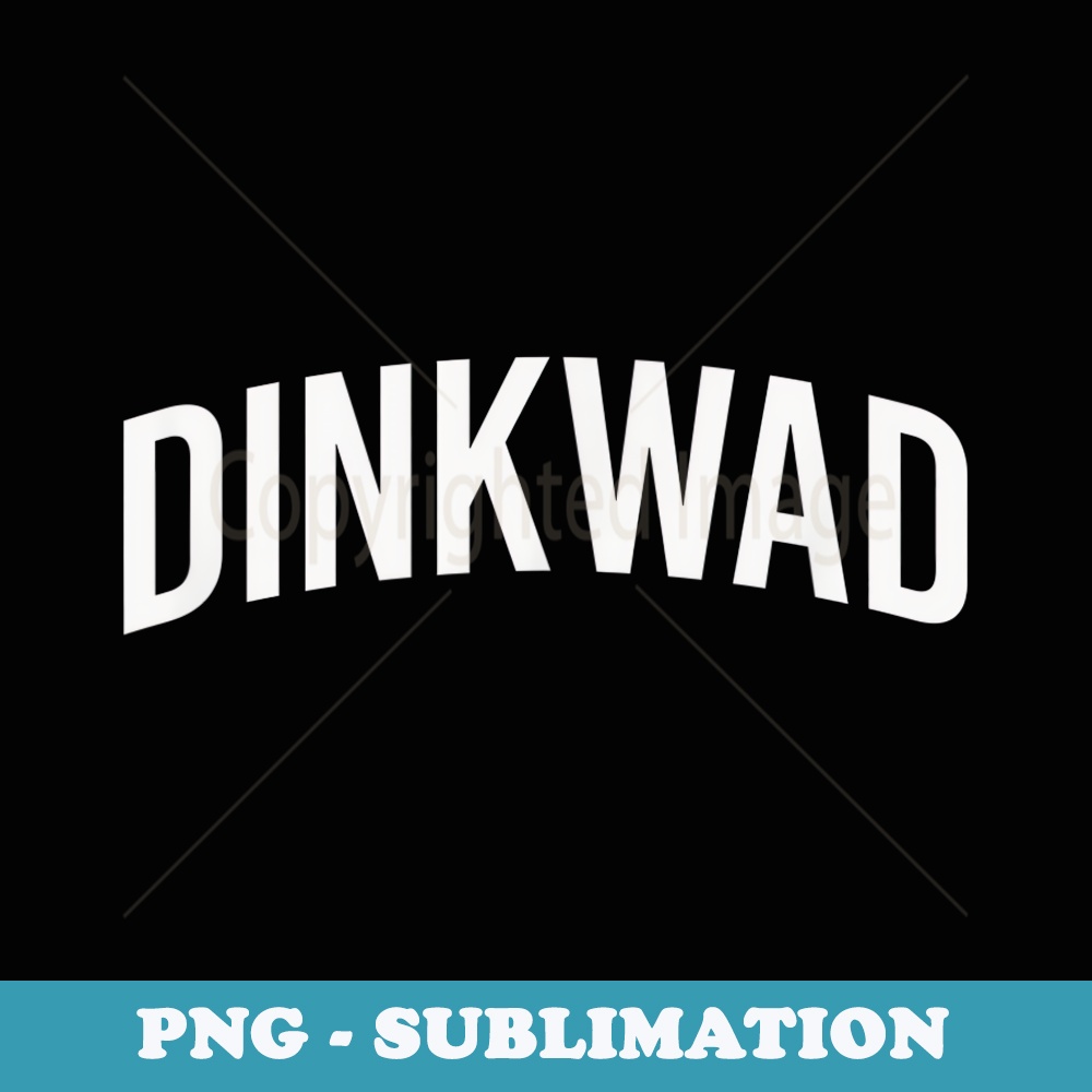 DINKWAD - PNG Transparent Sublimation File