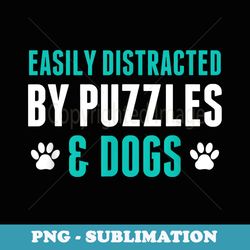 easily distracted by puzzles and dogs puzzling jigsaw puzzle - instant png sublimation download