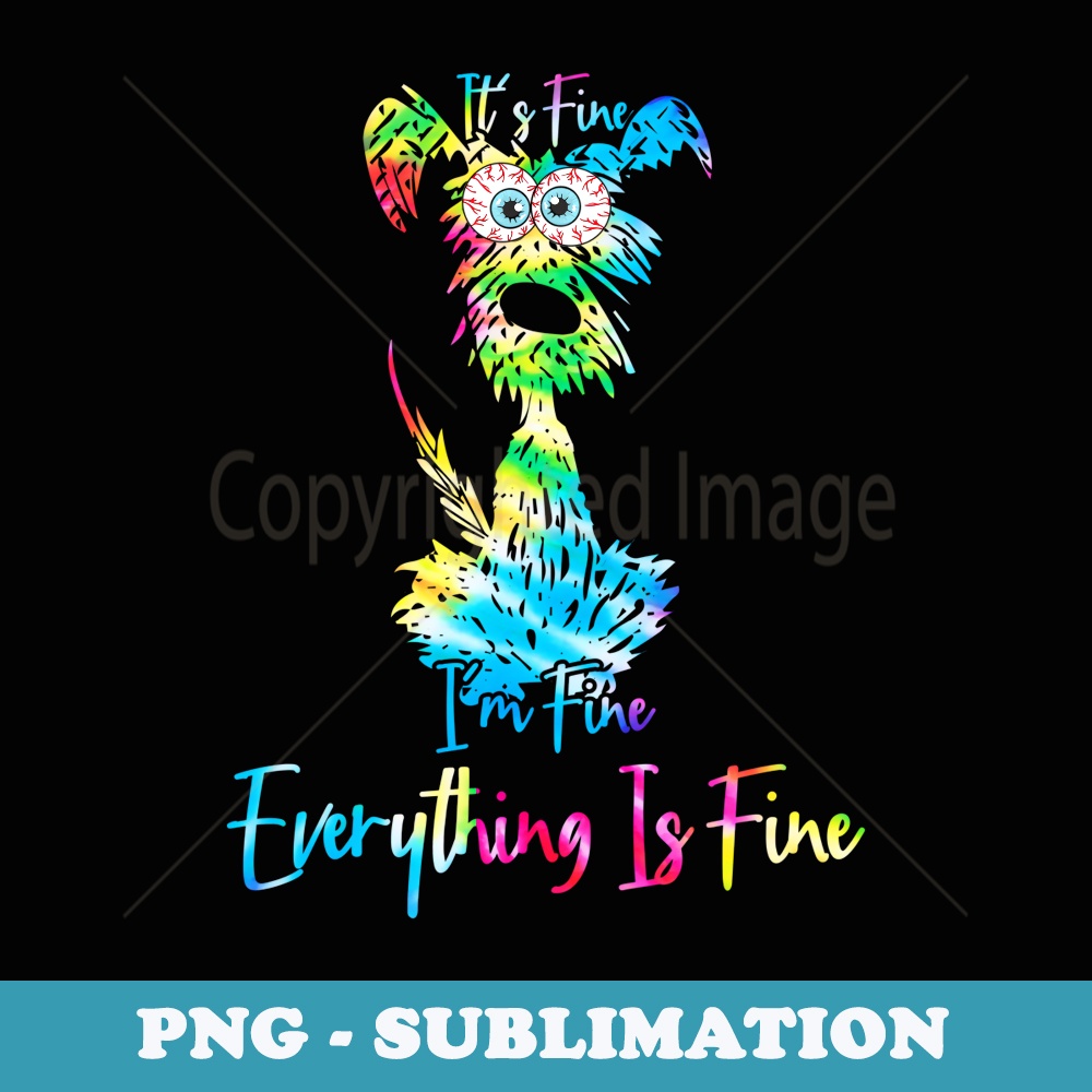 its fine im fine everythings fine dog mom dad lovers tie dye - Sublimation PNG File