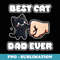 Best Cat Dad Ever Fist Bump Fathers Day Cute Cat Daddy - Artistic Sublimation Digital File