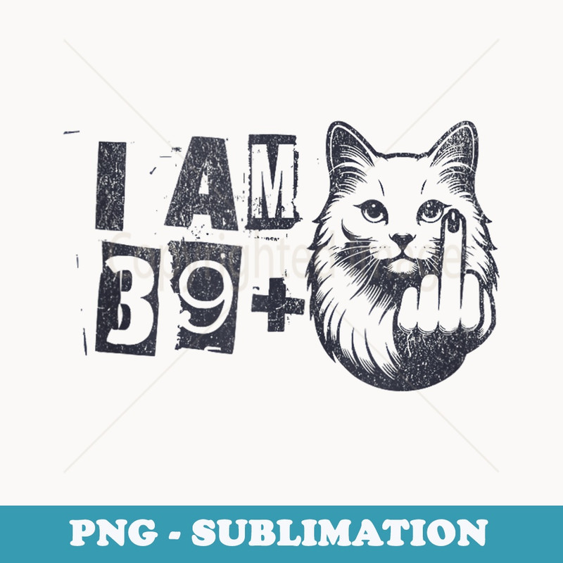 40th Birthday I Am 39 Plus 1 Middle Finger cat flipping off - Stylish Sublimation Digital Download