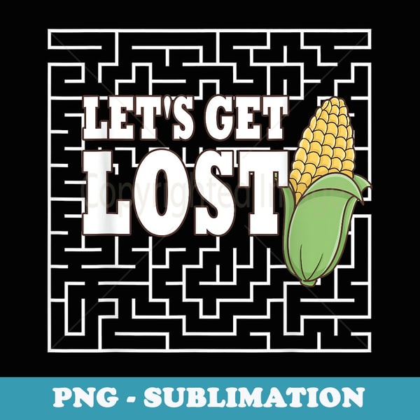 Corn Maze Fall Funny Cornfield - Aesthetic Sublimation Digital File