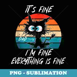 retro cat dad - its fine im fine everythings fine cool