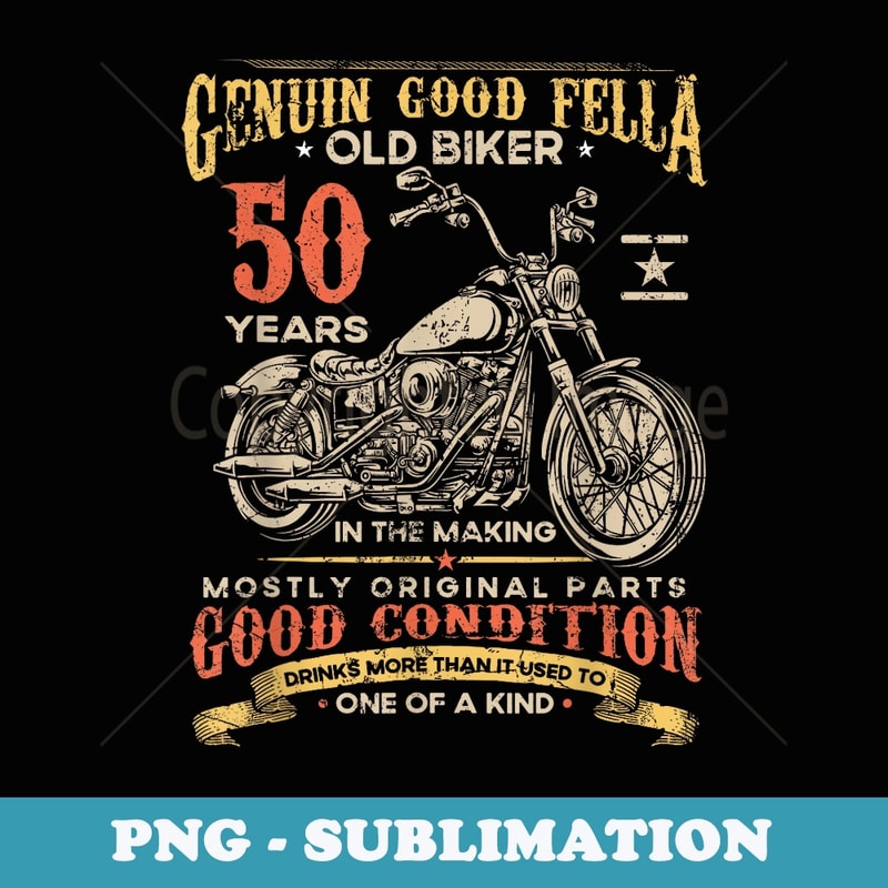 Old Biker 50 Years In The Making 50th Birthday Biker - Special Edition Sublimation PNG File