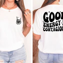 good energy is contagious shirt, positive energy shirt, positive vibes shirt, astrology shirt, celestial shirt