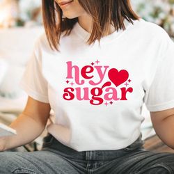 valentine's day hey sugar heart shirt, valentines day cute heart sugar shirt, hey sugar tee valentine shirt