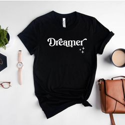 dreamer shirt, dreamer t-shirt, motivational shirt, inspirational t-shirt, dream shirt, dream chaser shirt, dreamer tee