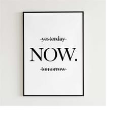 inspirational quote poster not yesterday, not tomorrow, now. printable wall art motivational office wall decor inspirati