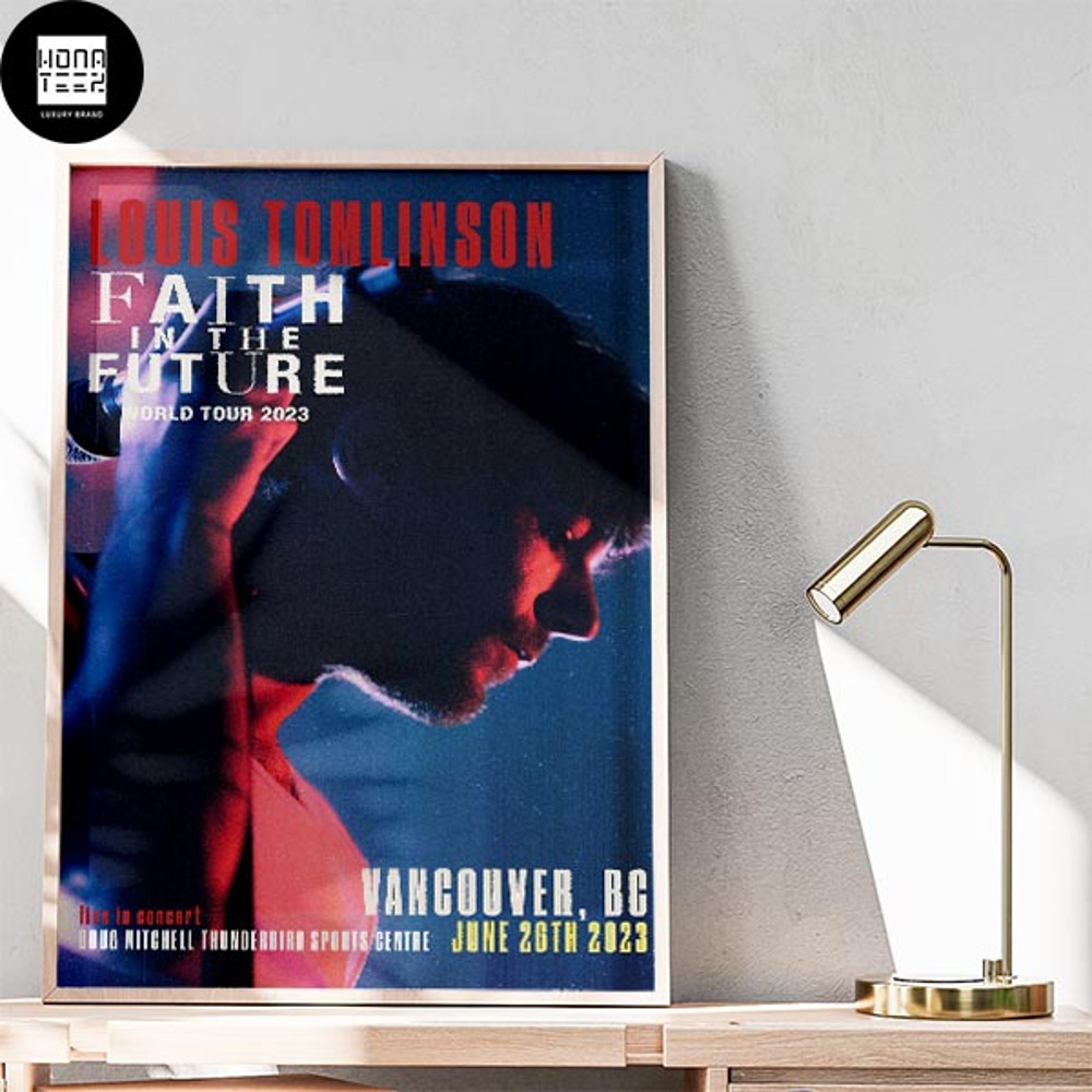 Louis Tomlinson Faith In The Future World Tour 2023 Vancouver BC June 26th 2023 Home Decor Poster Canvas.jpg