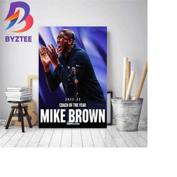 mike brown is the 2022-23 nba coach of the year decor poster canvas