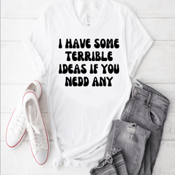 i have some terrible ideas if you nedd any