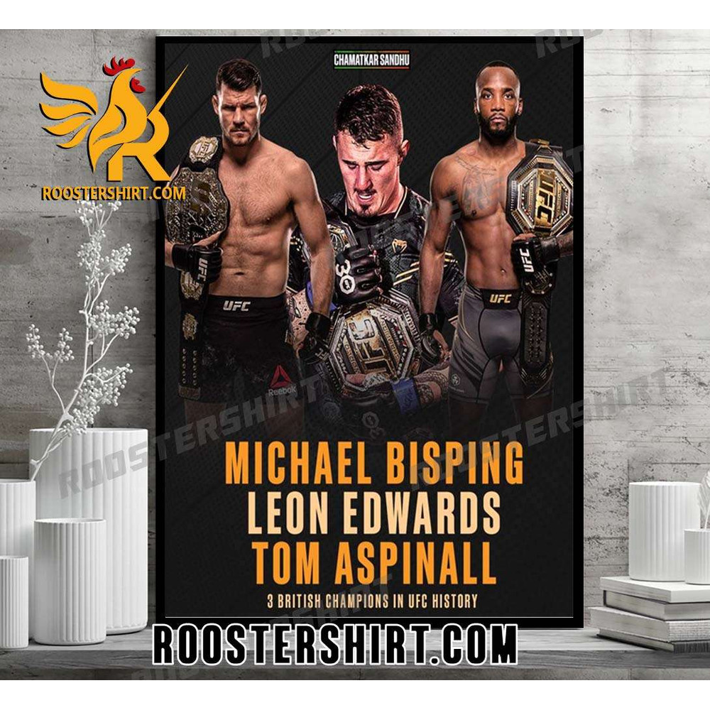 Michael Bisping And Leon Edwards And Tom Aspinall 3 British Champions In UFC History Poster Canvas - Roostershirt.jpg