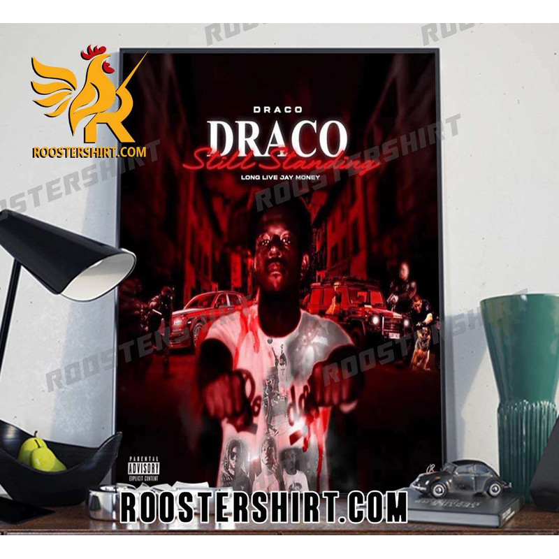 Draco Still Standing Long Live Jay Money Poster Canvas - Roostershirt.jpg