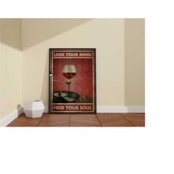 lose your mind find, your soul poster / drinking glass wall art / vintage poster art / street art / wine and music canva