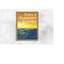 today is tomorrow's yesterday poster framed | bobs burger poster | framed high quality wall art decor/home decoration re