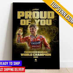 pround of you francesco bagnaia world champion 2022 poster canvas