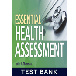 Test Bank for Essential Health Assessment 1st Edition By Thompson Test Bank