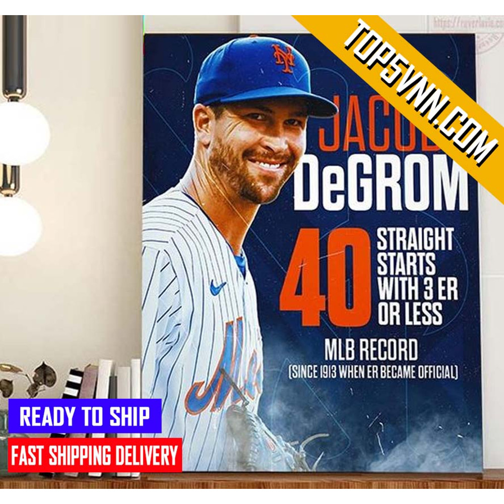 TREND Jacob DeGrom 40 Straight Starts New MLB Record For Fans Poster Canvas.jpg