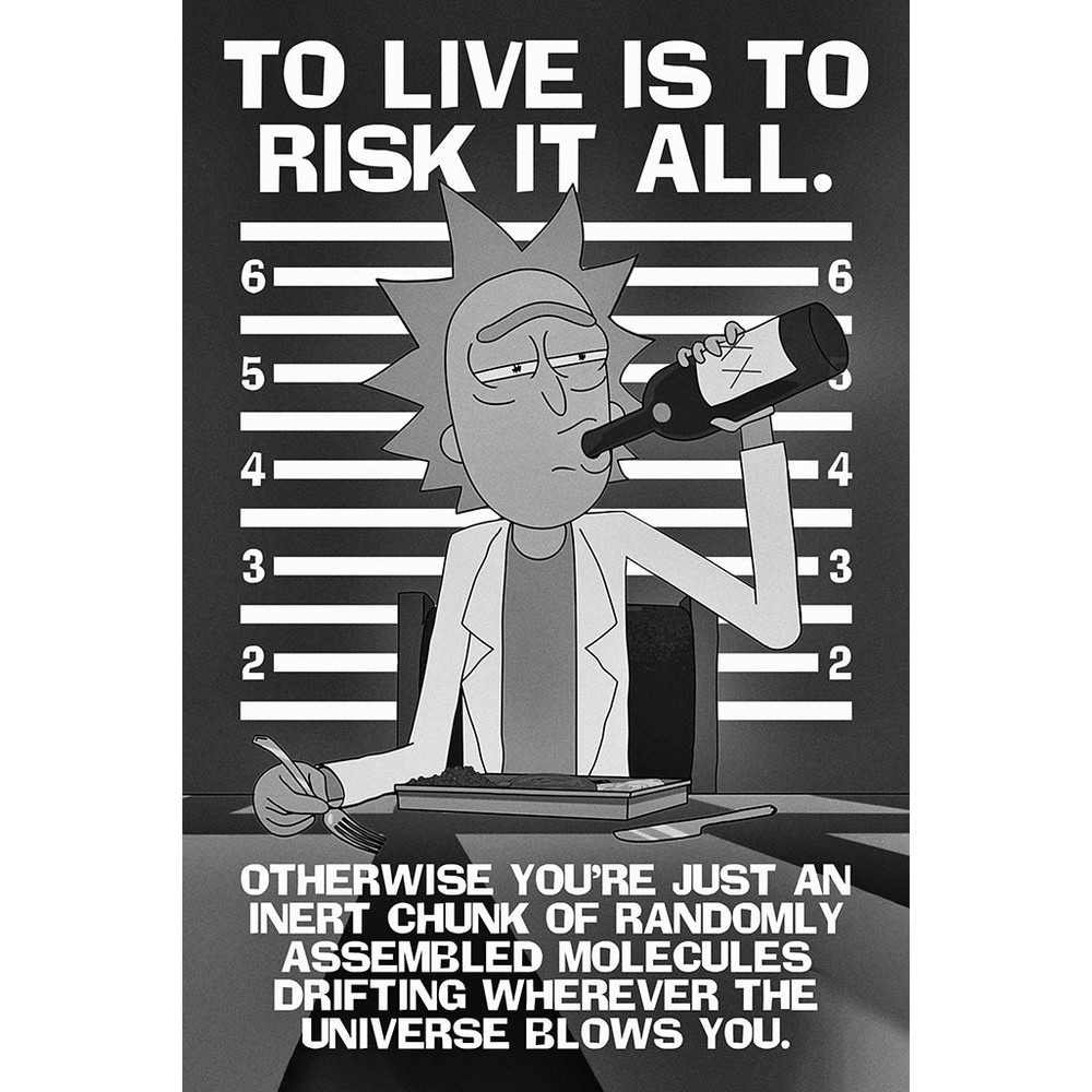 Rick and Morty Quotes To Live Is To Risk It All Poster.jpg