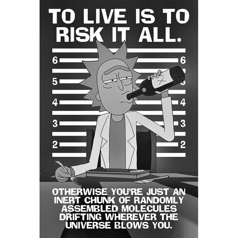 Rick and Morty Quotes To Live Is To Risk It All Poster.jpg