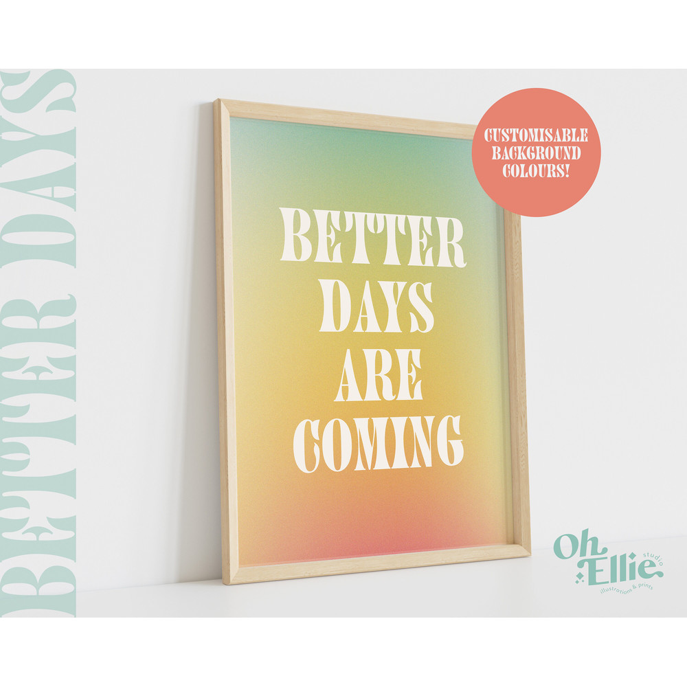 Better Days Are Coming Quote Print, Custom, Retro Wall Art, Typographic Print, Positivity Quote, Inspirational Quote, Minimalist Home Decor.jpg