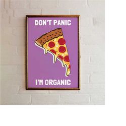 don't panic i'm organic - funny pizza poster