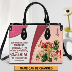 Personalized Gorgeous Rose Dont Worry About Anything Leather Bag, Women Leather Bag, Gift For Her