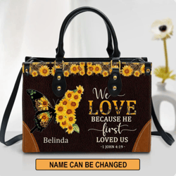 we love because he first loved us awesome personalized leather bag for women, women leather bag, gift for her