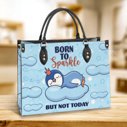 Penguin Born To Sparkle But Not Today Leather Bag, Gift For Kids, Leather Hand Bag, Women Leather Bag, Gift For Her