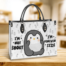 Penguin Im Not Short Im Penguin Size Leather Bag, Gift For Kids, Leather Hand Bag, Women Leather Bag, Gift For Her